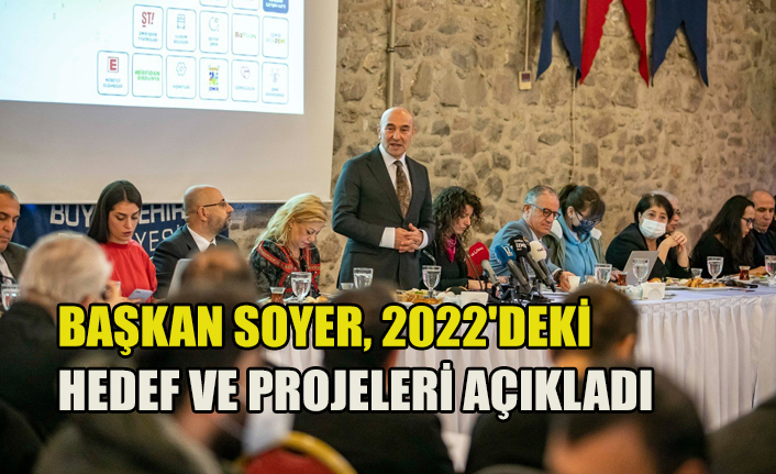 Başkan Soyer, 2022'deki hedef ve projeleri açıkladı