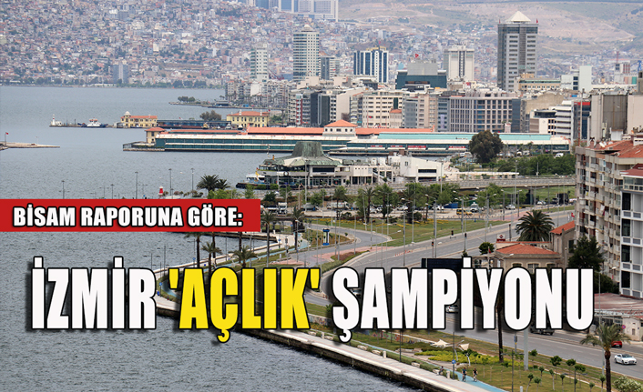 BİSAM raporuna göre İzmir 'açlık' şampiyonu