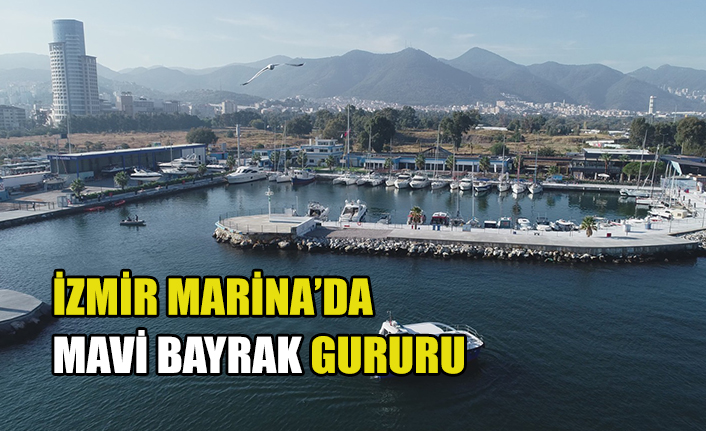 İzmir Marina’da Mavi Bayrak gururu