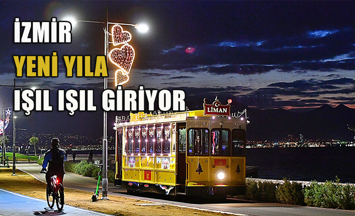 İzmir yeni yıla ışıl ışıl giriyor