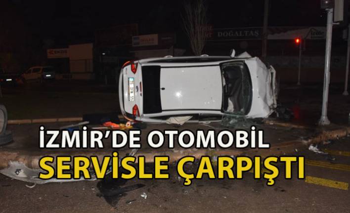 İzmir'de otomobil, personel servisine çarptı