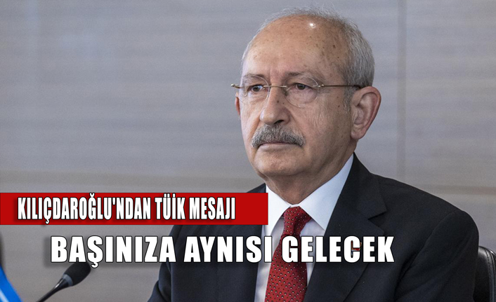 Kılıçdaroğlu'ndan TÜİK mesajı