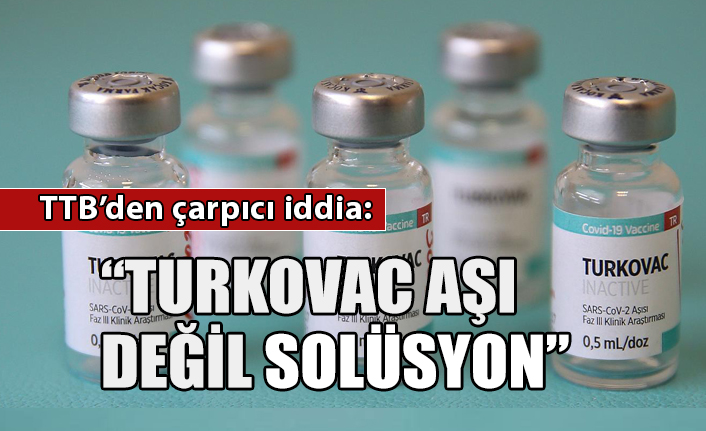 “Turkovac aşı değil solüsyon”