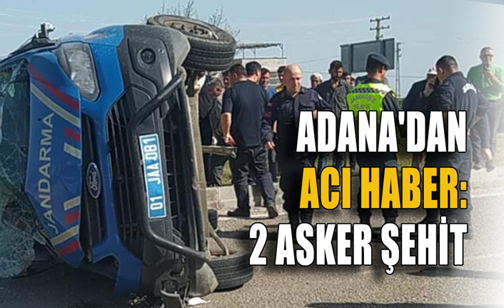 Adana'dan acı haber: 2 asker şehit