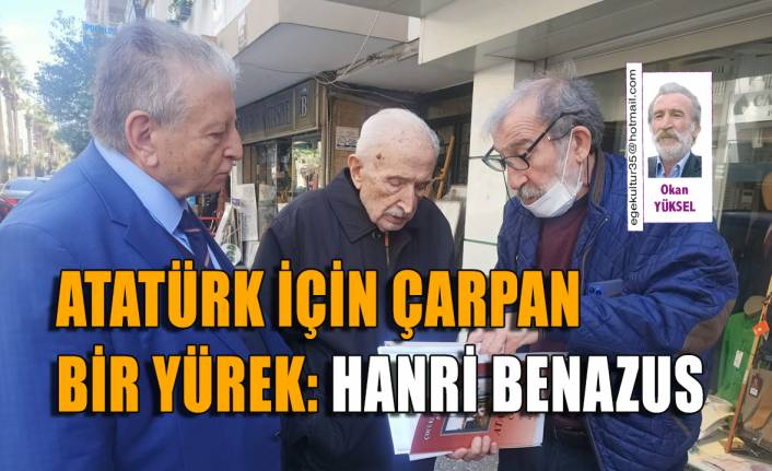 Atatürk için çarpan bir yürek: Hanri Benazus