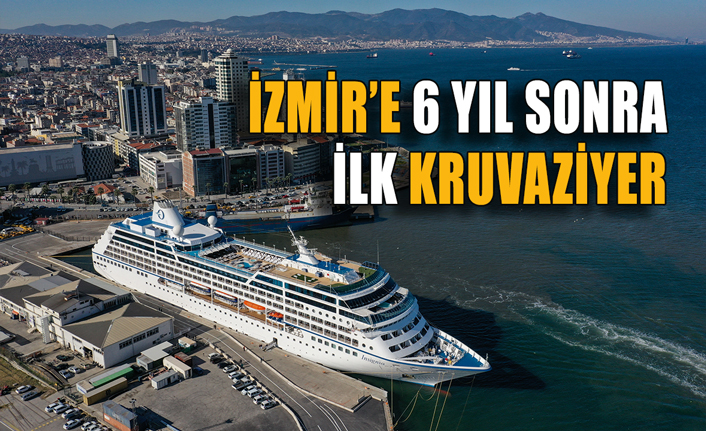İzmir, 6 yıl aradan sonra kruvaziyer ağırlıyor