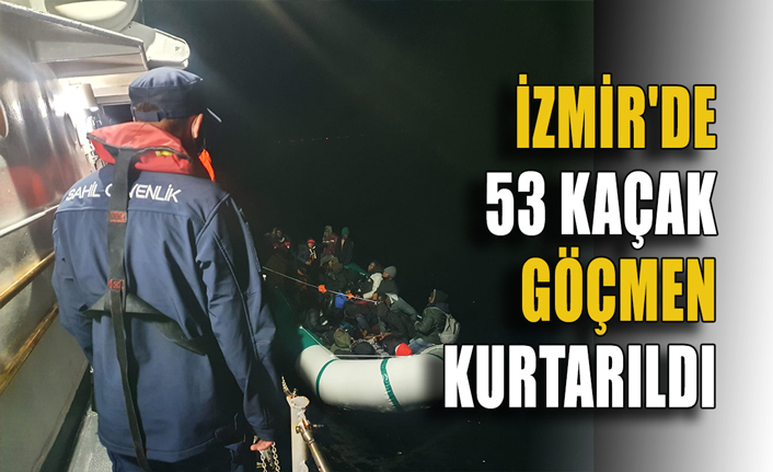İzmir'de 53 kaçak göçmen kurtarıldı 