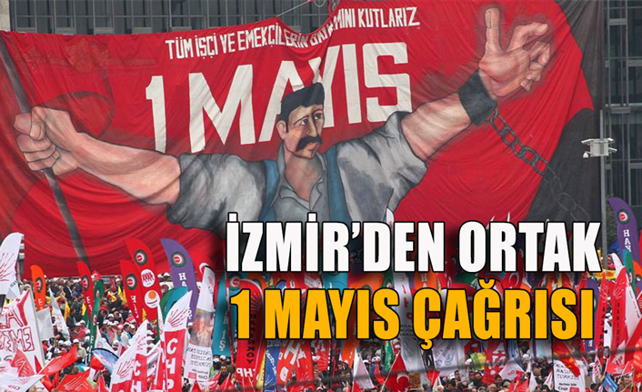 İzmir’den ortak 1 Mayıs çağrısı
