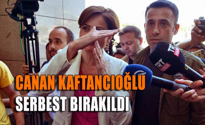 Canan Kaftancıoğlu serbest bırakıldı