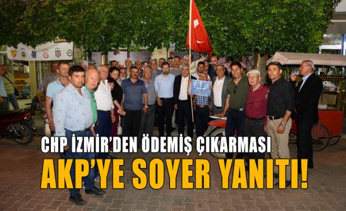 CHP İzmir'den Ödemiş çıkarması, Yücel'den AKP'ye Soyer yanıtı
