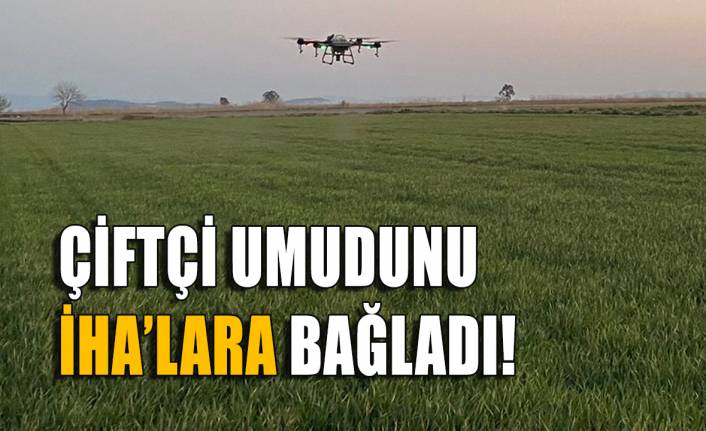Çiftçi, umudunu insansız hava aracına bağladı