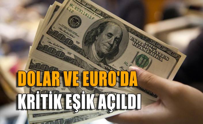 Dolar ve Euro'da kritik eşik açıldı
