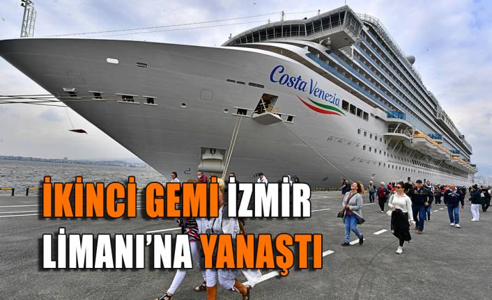 İkinci gemi İzmir Limanı’na yanaştı