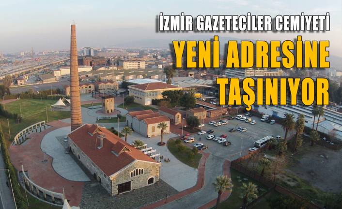 İzmir Gazeteciler Cemiyeti'nin yeni adresi belli oldu