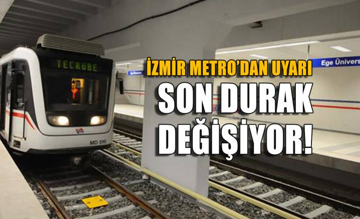 İzmir Metro’dan uyarı: Bu pazar son durak değişiyor!