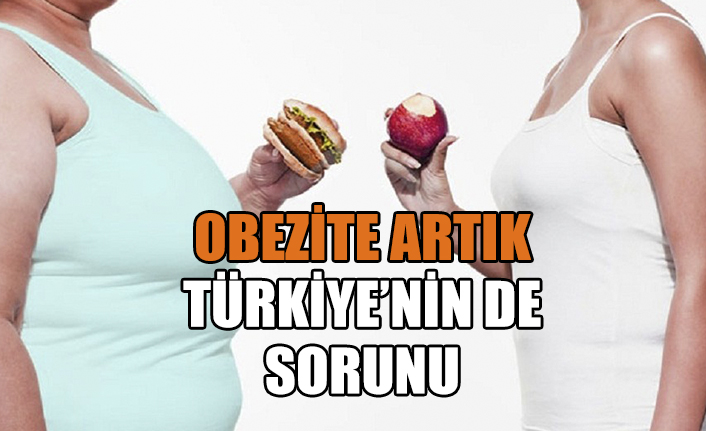 Obezite artık Türkiye’nin de sorunu