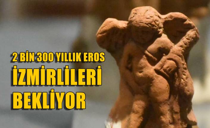 2 bin 300 yıllık 'Eros' İzmirlileri bekliyor