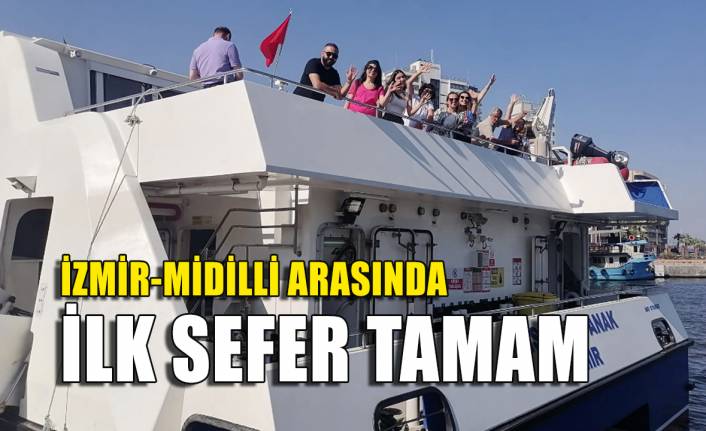 İzmir'den Midilli'ye ilk sefer tamam: Cuma gidiş, Pazar dönüş