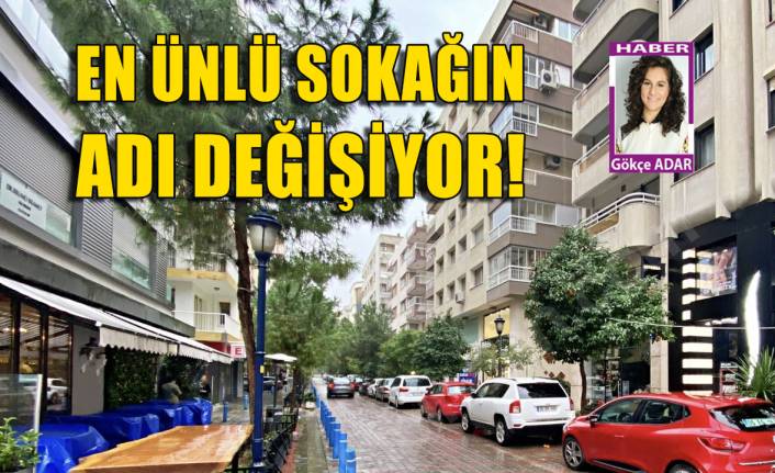 İzmir'in en ünlü sokağının adı değişiyor!