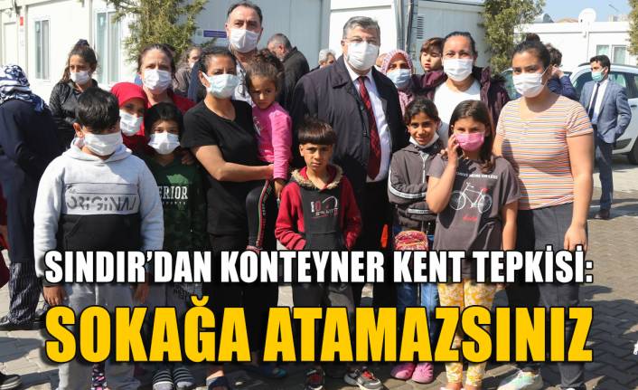 CHP'li Sındır'dan konteyner kente tebligat tepkisi: Yurttaşlarımızı sokağa atamazsınız