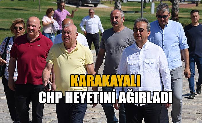 Karakayalı CHP heyetini Kemalpaşa’da ağırladı