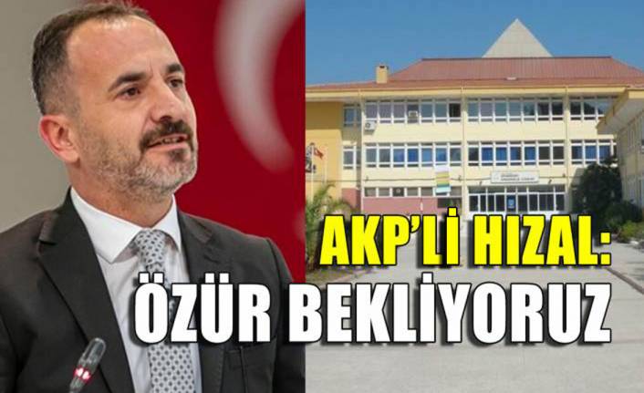 AKP'li Hızal: Özür bekliyoruz