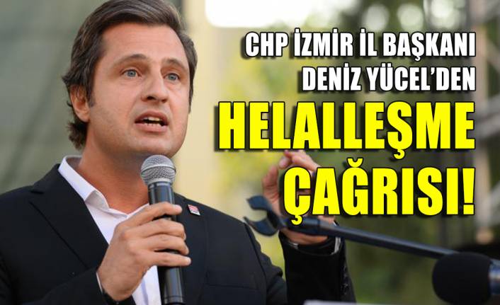 CHP İzmir İl Başkanı'ndan helalleşme çağrısı