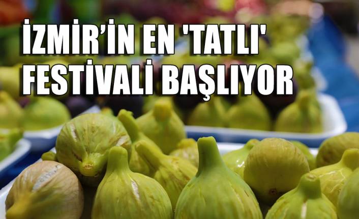 İzmir’in En ‘Tatlı’ Festivali Başlıyor