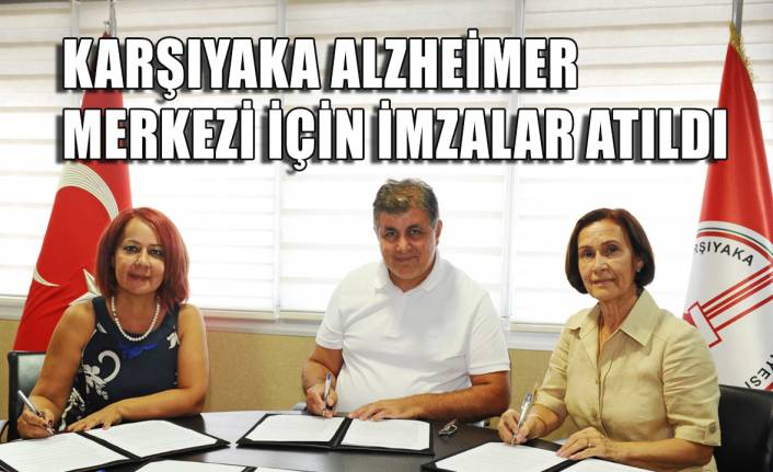 Karşıyaka Alzheimer Merkezi için imzalar atıldı