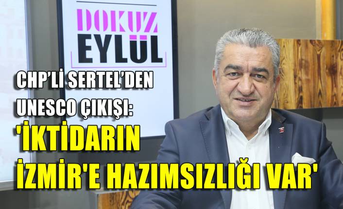 CHP'li Serter: 'İktidarın İzmir'e  hazımsızlığı var'