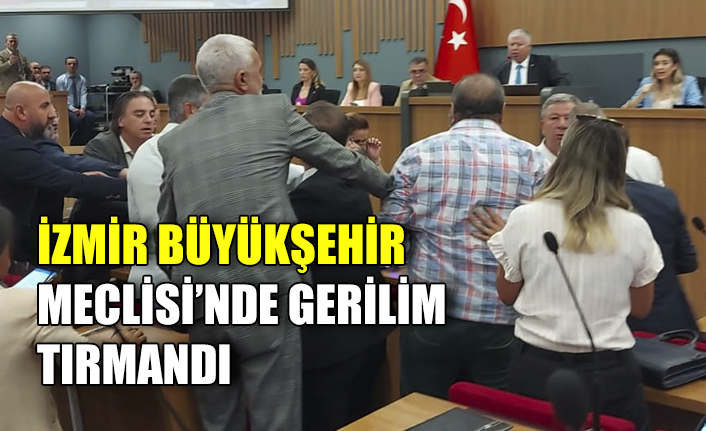 İzmir Büyükşehir Meclisi’nde gerilim tırmandı