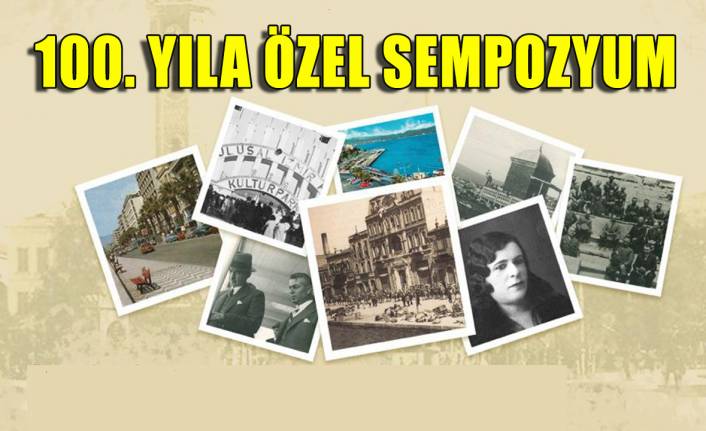 "İzmir'in Yüz Yılı Sempozyumu" düzenleniyor