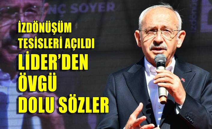 Kılıçdaroğlu o tesisi açtı: İzmir Avrupa Ödülü'nü bu çabalar sayesinde aldı