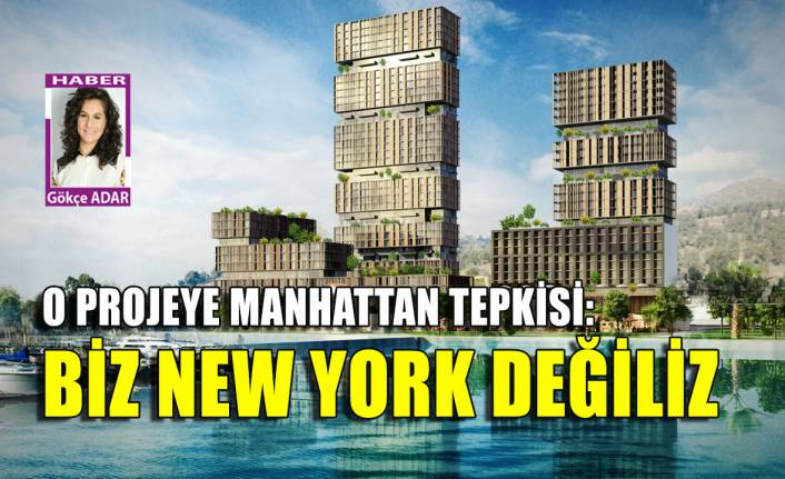 O projeye Manhattan tepkisi: Biz New York değiliz