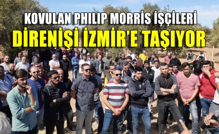 Philip Morris'ten atılan işçiler direnişi İzmir'e taşıyor!