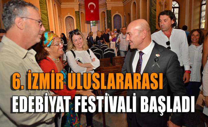 6. İzmir Uluslararası Edebiyat Festivali başladı